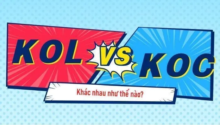 KOL có gì khác so với KOC? KOL có gì khác so với KOC?