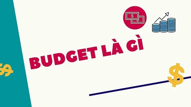 Tìm hiểu Budget là gì? Tìm hiểu Budget là gì?