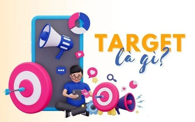 Tìm hiểu target là gì? Tìm hiểu target là gì?